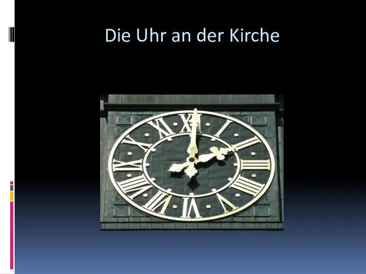 Die Uhr an der Kirche