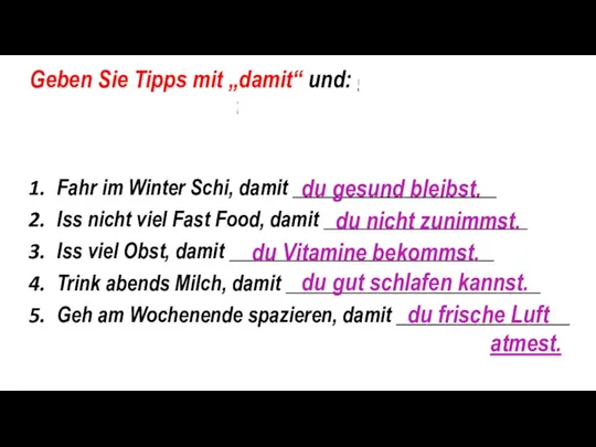 Geben Sie Tipps mit „damit“ und: gut schlafen können, Vitamine bekommen,