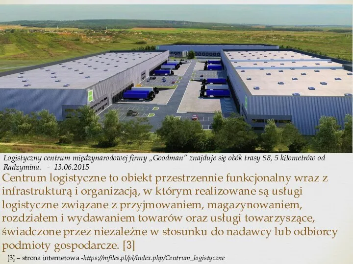 Centrum logistyczne to obiekt przestrzennie funkcjonalny wraz z infrastrukturą i organizacją,