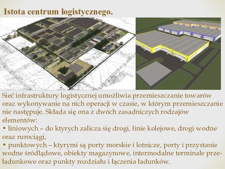 Istota centrum logistycznego. Sieć infrastruktury logistycznej umożliwia przemieszczanie towarów oraz wykonywanie