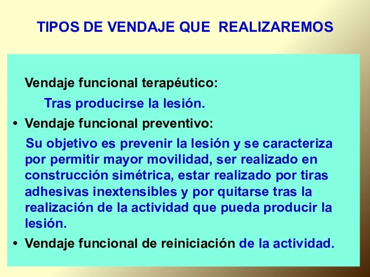 TIPOS DE VENDAJE QUE REALIZAREMOS Vendaje funcional terapéutico: Tras producirse la