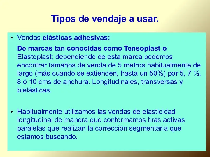 Tipos de vendaje a usar. Vendas elásticas adhesivas: De marcas tan