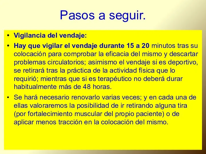 Pasos a seguir. Vigilancia del vendaje: Hay que vigilar el vendaje