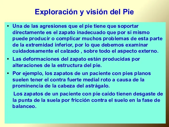 Exploración y visión del Pie Una de las agresiones que el