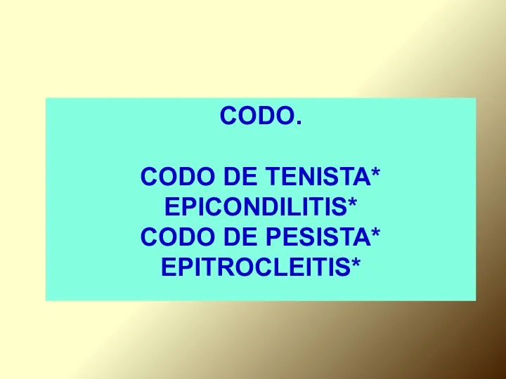 CODO. CODO DE TENISTA* EPICONDILITIS* CODO DE PESISTA* EPITROCLEITIS*