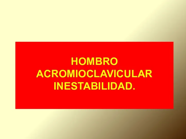 HOMBRO ACROMIOCLAVICULAR INESTABILIDAD.