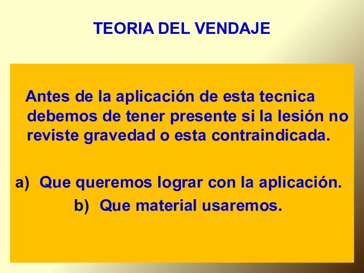 TEORIA DEL VENDAJE Antes de la aplicación de esta tecnica debemos