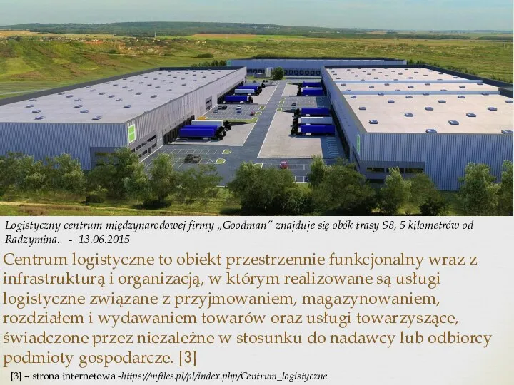 Centrum logistyczne to obiekt przestrzennie funkcjonalny wraz z infrastrukturą i organizacją,