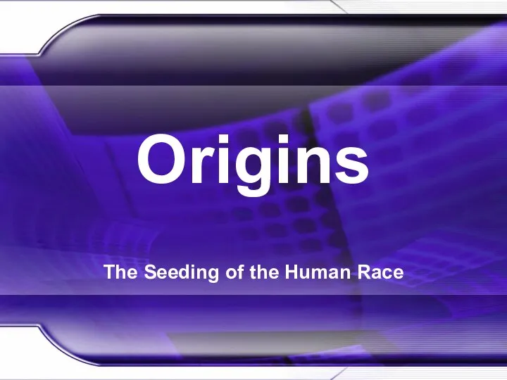 Origins The Seeding of the Human Race