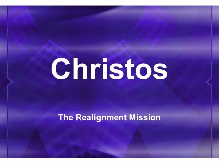 Christos The Realignment Mission