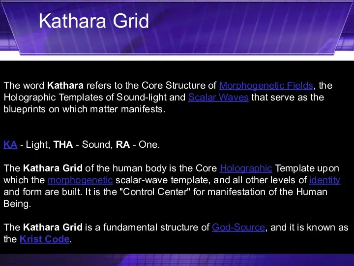 The word Kathara refers to the Core Structure of Morphogenetic Fields,