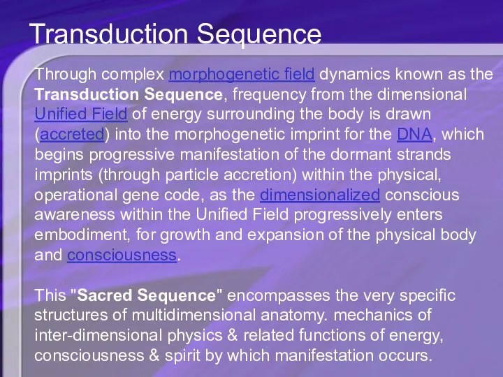 Through complex morphogenetic field dynamics known as the Transduction Sequence, frequency