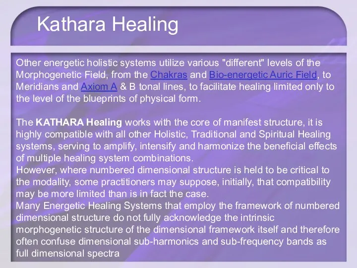 Other energetic holistic systems utilize various "different" levels of the Morphogenetic