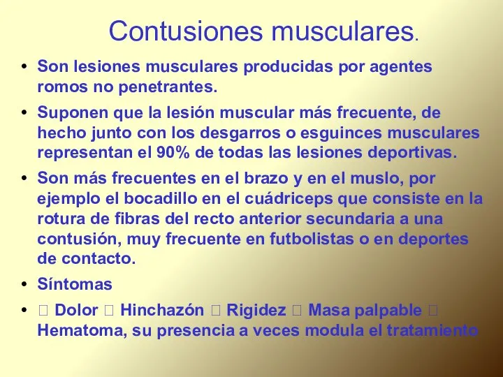 Contusiones musculares. Son lesiones musculares producidas por agentes romos no penetrantes.