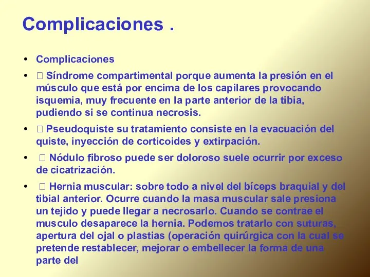 Complicaciones . Complicaciones  Síndrome compartimental porque aumenta la presión en