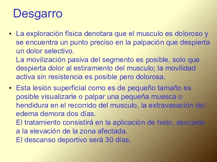 Desgarro La exploración física denotara que el musculo es doloroso y