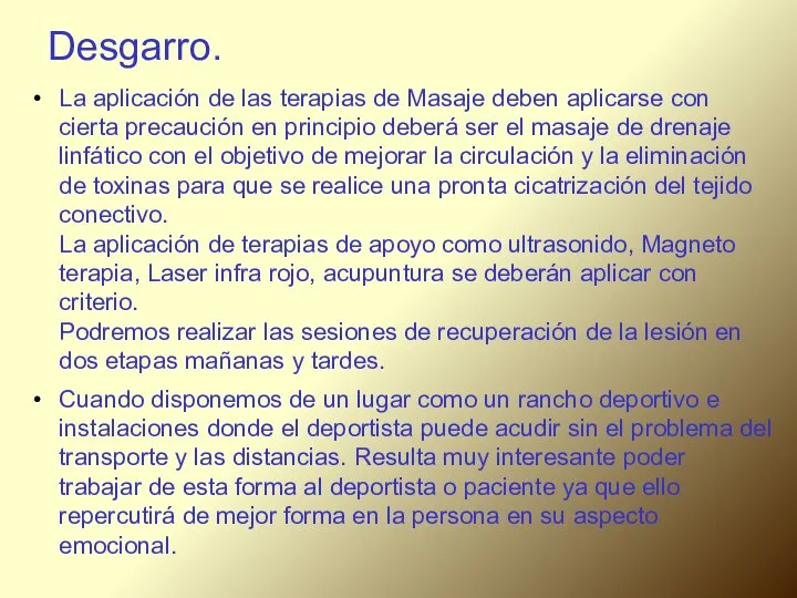 Desgarro. La aplicación de las terapias de Masaje deben aplicarse con