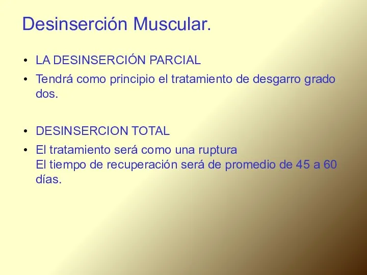 Desinserción Muscular. LA DESINSERCIÓN PARCIAL Tendrá como principio el tratamiento de