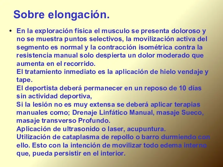 Sobre elongación. En la exploración física el musculo se presenta doloroso