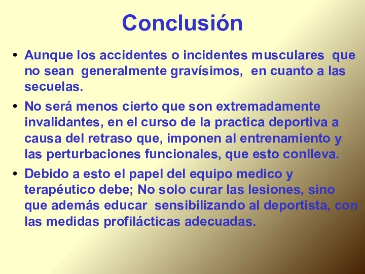 Conclusión Aunque los accidentes o incidentes musculares que no sean generalmente