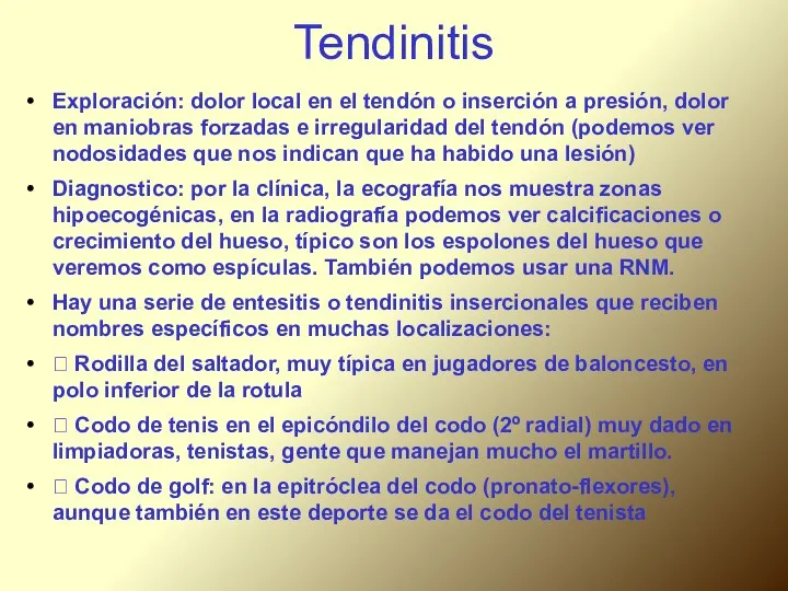 Tendinitis Exploración: dolor local en el tendón o inserción a presión,