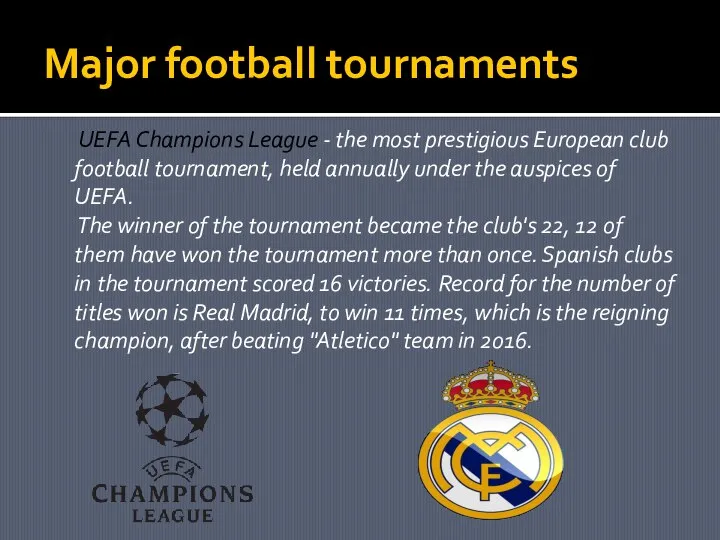 Major football tournaments UEFA Champions League - the most prestigious European