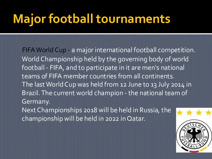 Major football tournaments FIFA World Cup - a major international football