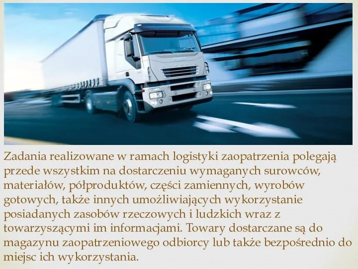 Zadania realizowane w ramach logistyki zaopatrzenia polegają przede wszystkim na dostarczeniu