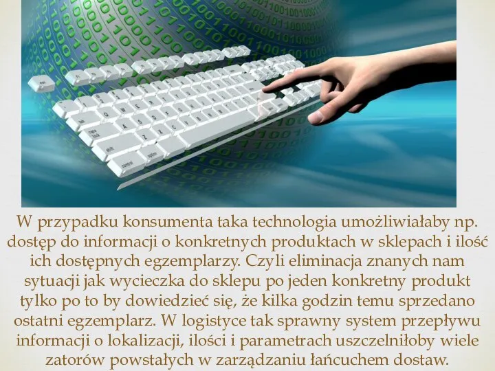 W przypadku konsumenta taka technologia umożliwiałaby np. dostęp do informacji o