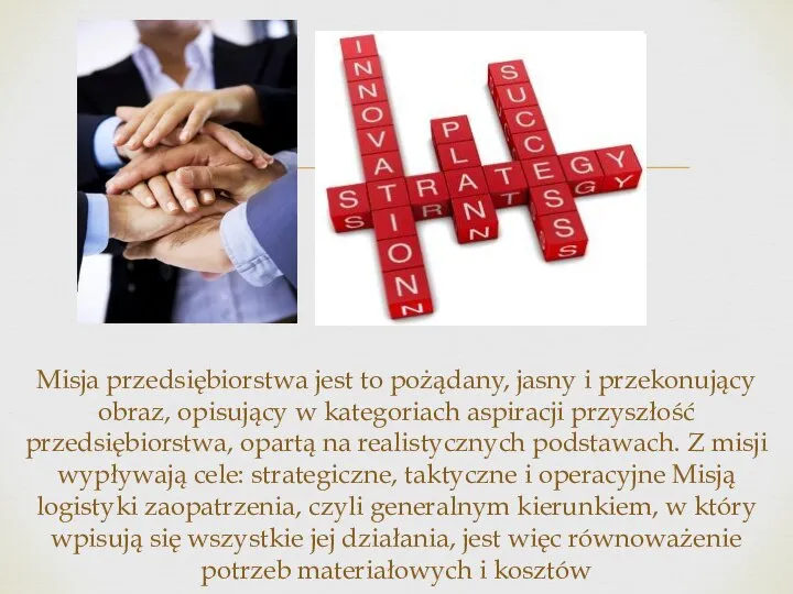 Misja przedsiębiorstwa jest to pożądany, jasny i przekonujący obraz, opisujący w