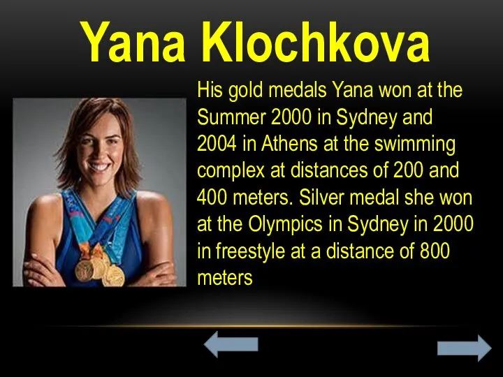 Yana Klochkova His gold medals Yana won at the Summer 2000