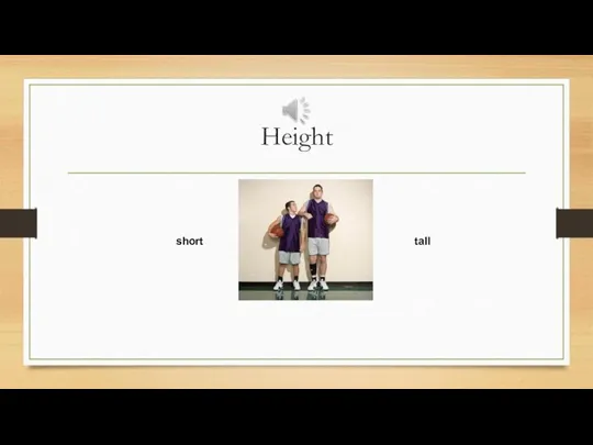 Height short tall