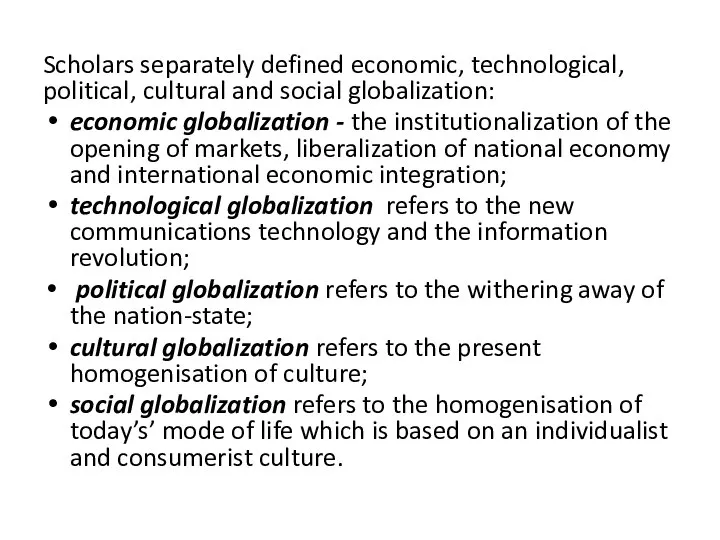 Scholars separately defined economic, technological, political, cultural and social globalization: economic