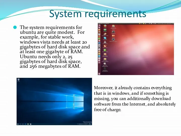 System requirements The system requirements for ubuntu are quite modest. For