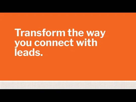 Transform the way you connect with leads.