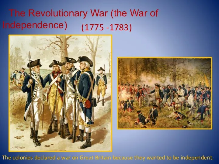 The Revolutionary War (the War of Independence) (1775 -1783) The colonies