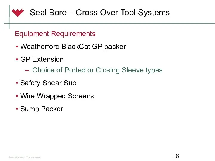 Seal Bore – Cross Over Tool Systems Equipment Requirements Weatherford BlackCat