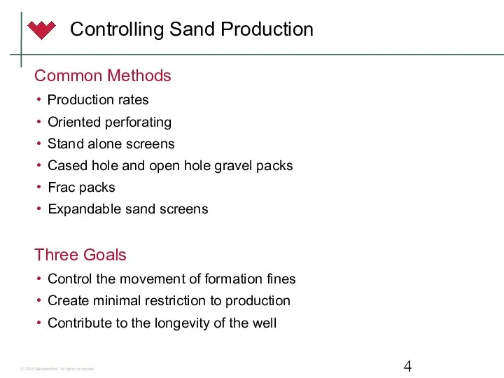 Controlling Sand Production Common Methods Production rates Oriented perforating Stand alone