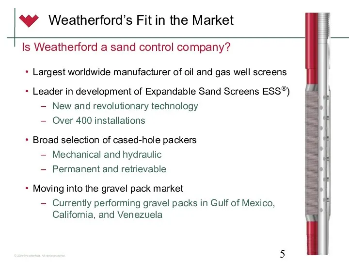 Weatherford’s Fit in the Market Largest worldwide manufacturer of oil and