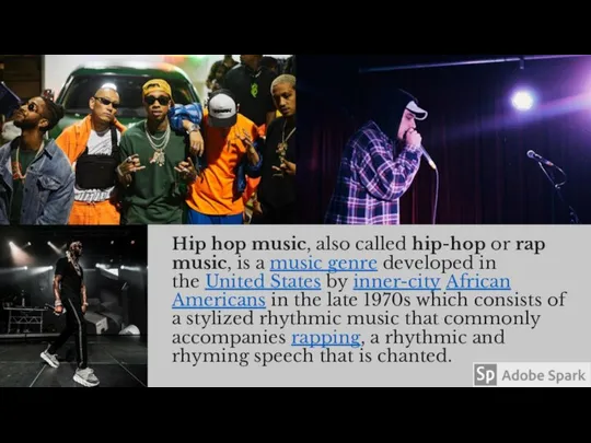 Hip hop music, also called hip-hop or rap music, is a