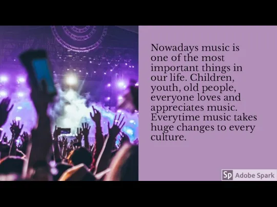 Nowadays music is one of the most important things in our