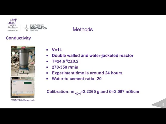 Methods Conductivity V=1L Double walled and water-jacketed reactor T=24.6 ℃±0.2 270-350