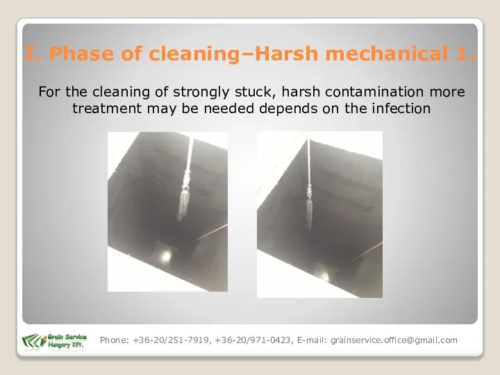 For the cleaning of strongly stuck, harsh contamination more treatment may