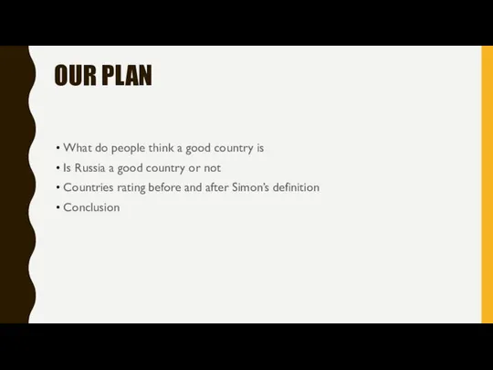 OUR PLAN What do people think a good country is Is