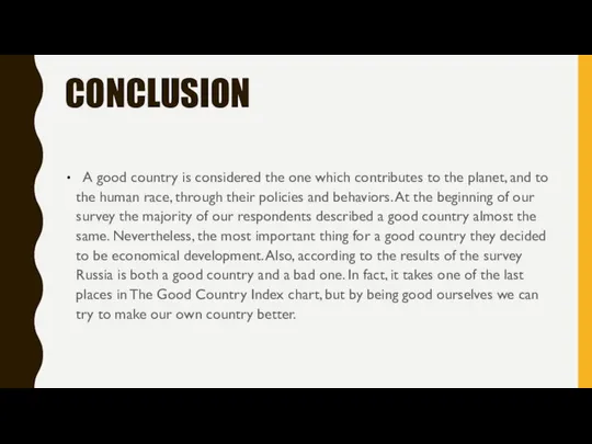 CONCLUSION A good country is considered the one which contributes to