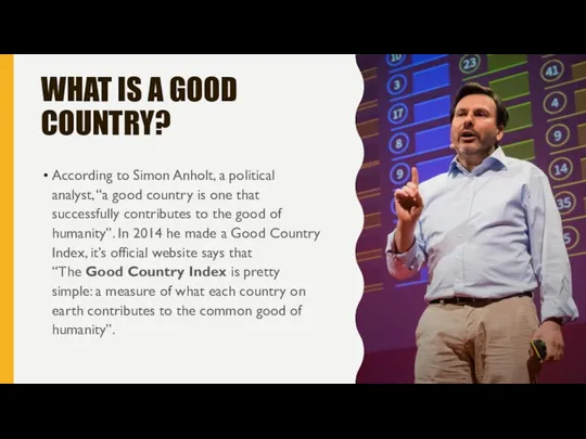 WHAT IS A GOOD COUNTRY? According to Simon Anholt, a political