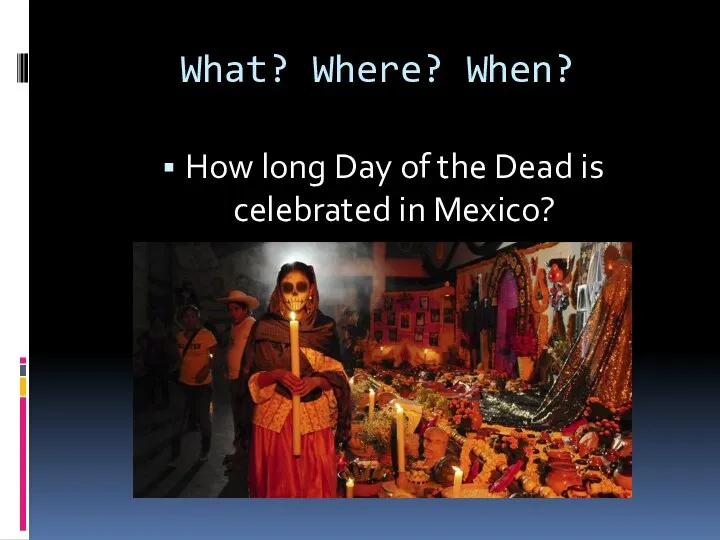 What? Where? When? How long Day of the Dead is celebrated in Mexico?
