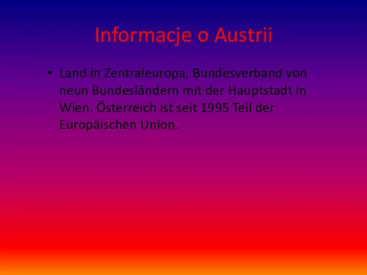 Informacje o Austrii Land in Zentraleuropa, Bundesverband von neun Bundesländern mit