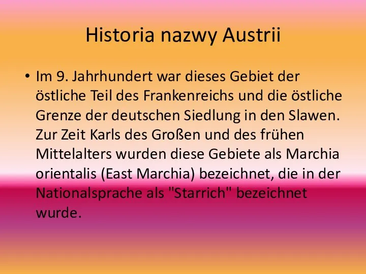 Historia nazwy Austrii Im 9. Jahrhundert war dieses Gebiet der östliche