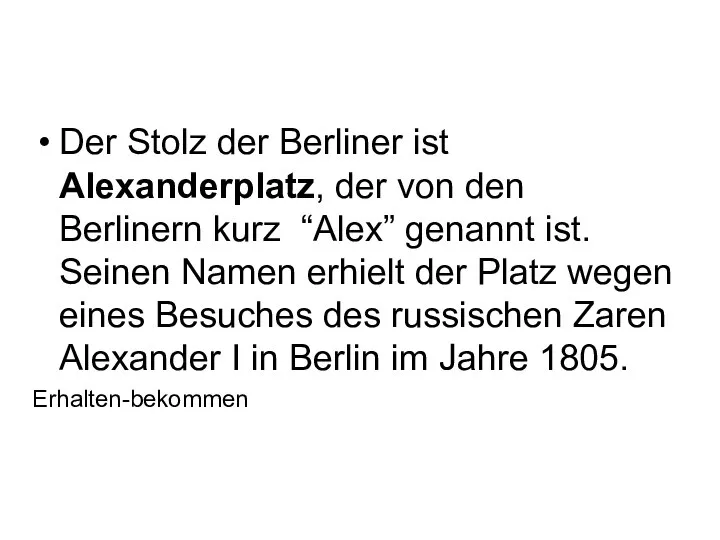 Der Stolz der Berliner ist Alexanderplatz, der von den Berlinern kurz